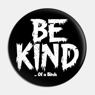 Funny Saying be kind of a bitch Pin