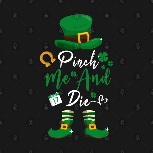 Funny St Patricks Day Pinch Me and Die St Patricks Day Shamrock by dounjdesigner