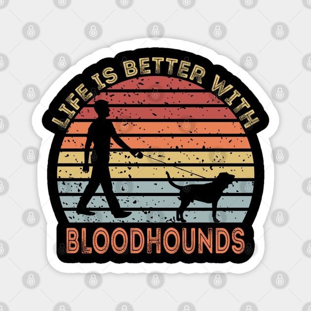 Life Is Better With Bloodhounds Magnet by DragonTees