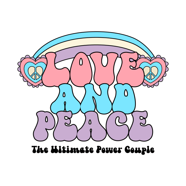 Love and Peace: The Ultimate Power Couple by lildoodleTees