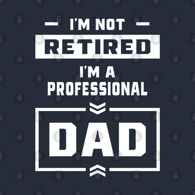 Mens I'm a Professional Dad Retired Gift by cidolopez