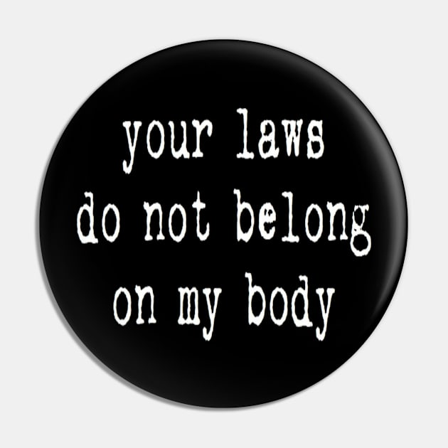 your laws do not belong on my body Pin by clbphotography33