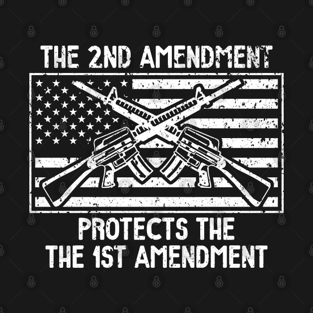 2nd Amendment Protection 2nd Amendment T Shirt Teepublic