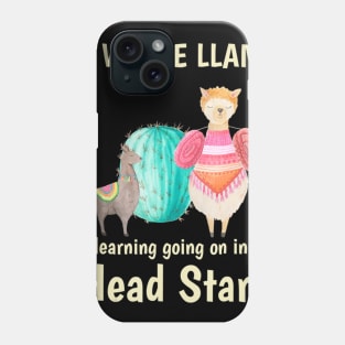 A Whole Llama Learning Head Start Phone Case