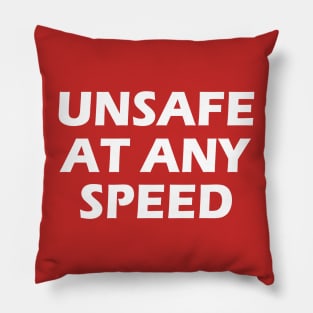 UNSAFE AT ANY SPEED Pillow