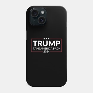 Trump 2024 Take America Back USA United States Phone Case