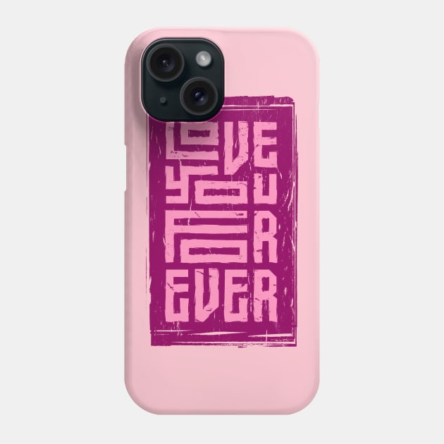 Love You Forever Phone Case by QuotesInMerchandise