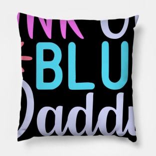 pink or blue daddy loves you Pillow