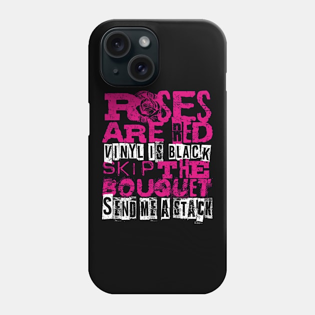 Funny Vinyl Geeks Gift - Roses Are Red Vinyl Is Black Skip The Bouquet Send Me A Stack - Weathered Distressed Phone Case by Lunomerchedes