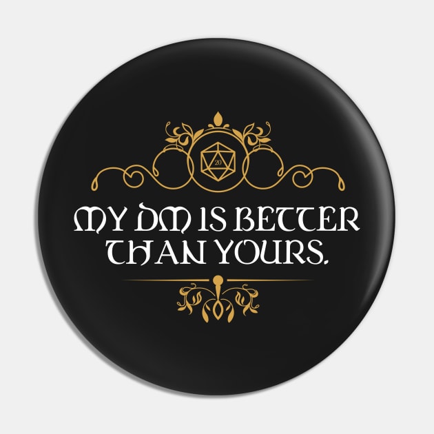 DM is Better Than Yours Dungeons and Dragons Inspired - RPG Pin by pixeptional