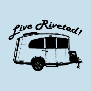 "Live Riveted!" Black Front Imprint - Airstream Basecamp T-Shirt