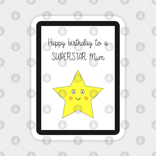 Happy Birthday Superstar Mum Magnet by AdamRegester