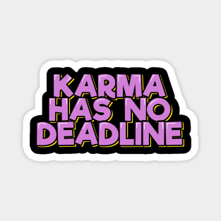 Karma Has No Deadline Magnet