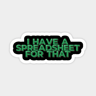 Funny Accountant Quote I Have a Spreadsheet Magnet