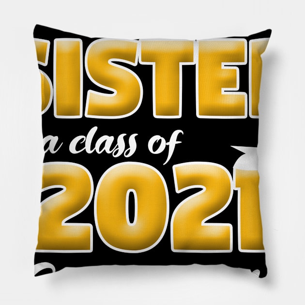 Proud sister of a class of 2021 graduate Pillow by Trendy_Designs