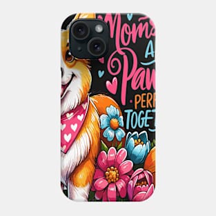 Paws and Moms Perfect Together: Celebrate Everything Phone Case