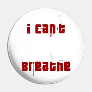 I Can't breath Stop Racism Red words blood color Pin