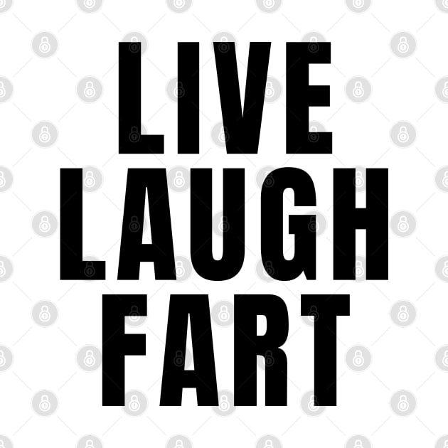 Live Laugh Fart by Textee Store