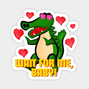 Wait For Me, Baby! Valentine Magnet