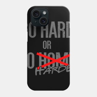 Go hard or Go harder Phone Case