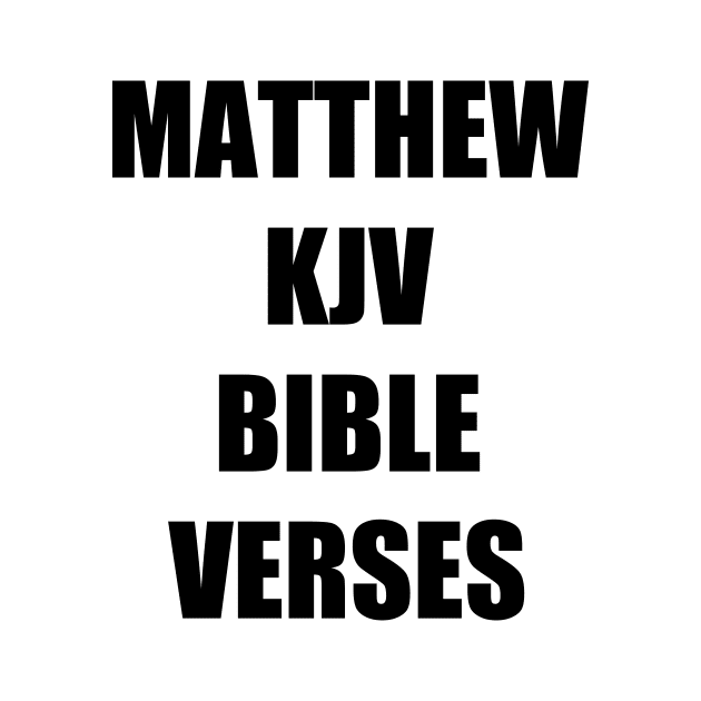 "Matthew KJV BIBLE VERSES" Text Typography by Holy Bible Verses