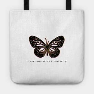 Take time to be a butterfly Tote