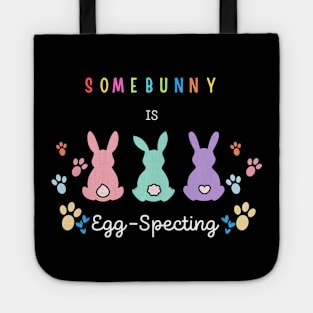 Some Bunny Is Eggspecting Tote