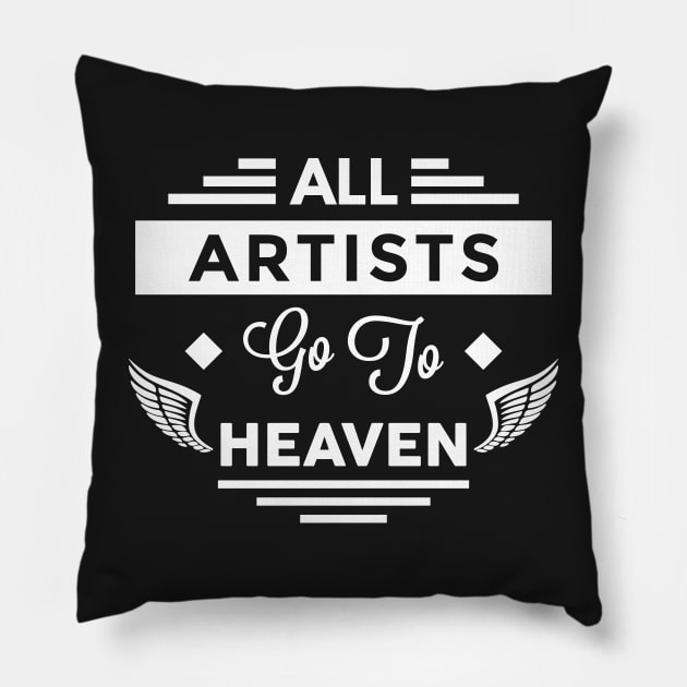 All Artists Go To Heaven Pillow by TheArtism