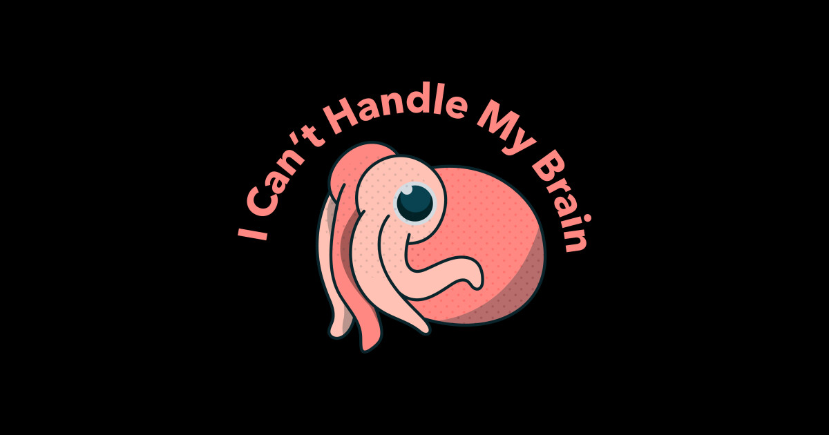 I can't handle my brain octopus funny design Octopus Sticker