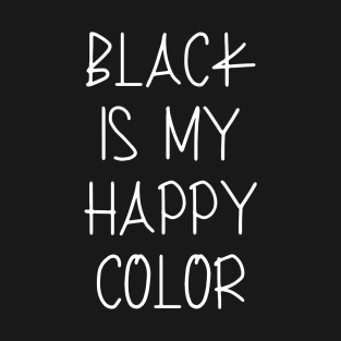 Black Is My Happy Color T-Shirt