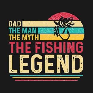 Dad The Man The Myth The Fishing Legend T-Shirt