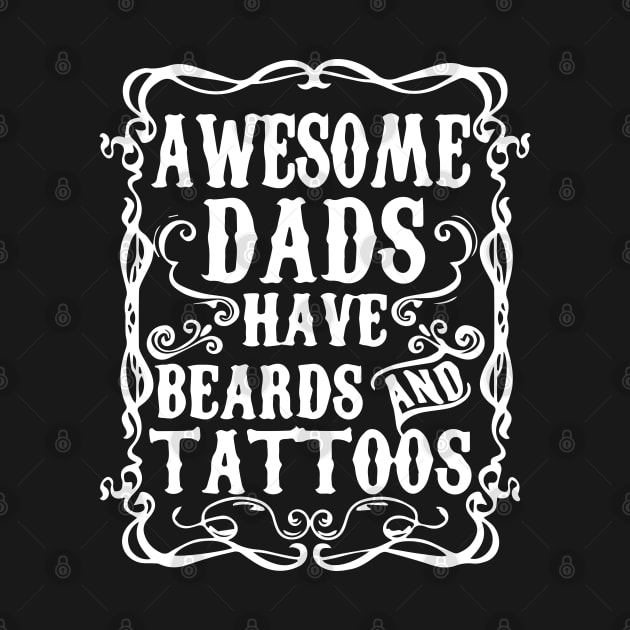 Awesome dads have tattoos and beards by Trendsdk