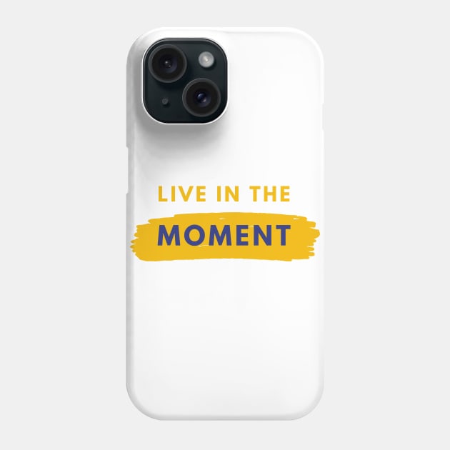 Live In The Moment Phone Case by CoreDJ Sherman