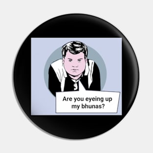 Gavin and Stacey Pop Art 'Are You Eyeing Up My Bhunas?' Pin