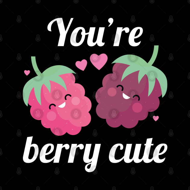 You’re Berry Cute