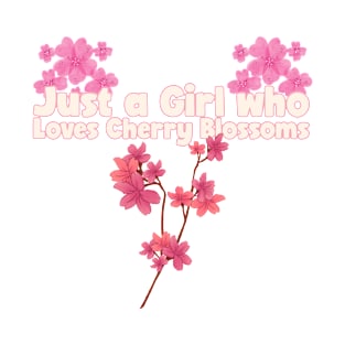 Just A Girl who Loves Cherry Blossoms T-Shirt