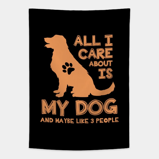 All I care about is my dog Tapestry by NotoriousMedia