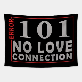 error 101, no love connection Tapestry