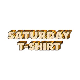 Saturday T-Shirt T-Shirt