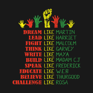Dream Lead Fight Think Write Build Speak Educate Believe Challenge - Black History T-Shirt