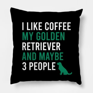 I like coffee my golden retriever and maybe 3 people Pillow