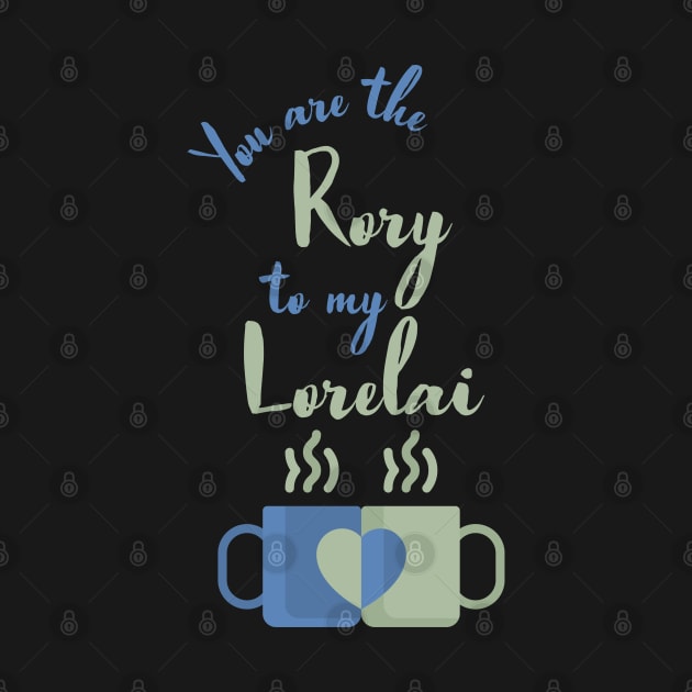 You are the Rory to my Lorelai by Stars Hollow Mercantile
