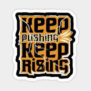 Keep Pushing Keep Rising Magnet