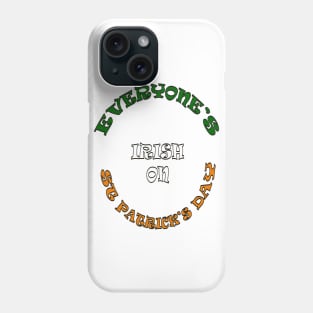 Everyone's Irish On St Patricks Day Phone Case