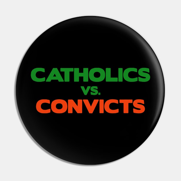 Catholics VS Convicts Pin by irvtolles