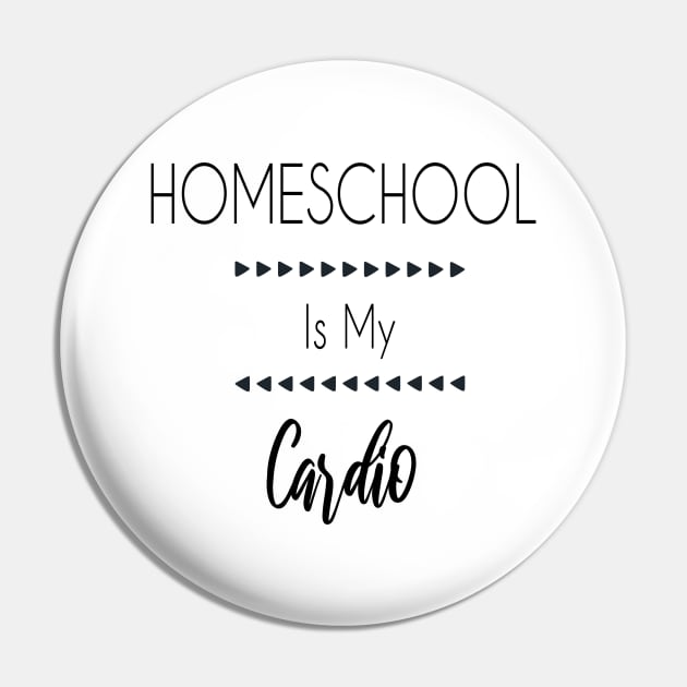 Homeschool is my cardio Pin by kikibul