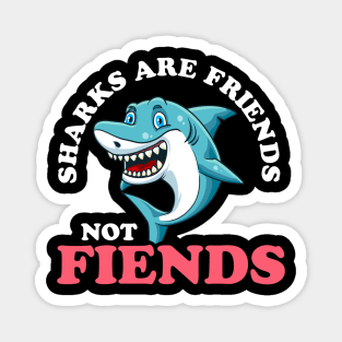 Funny Sharks Are Friends Not Fiends Cute Shark Pun Magnet