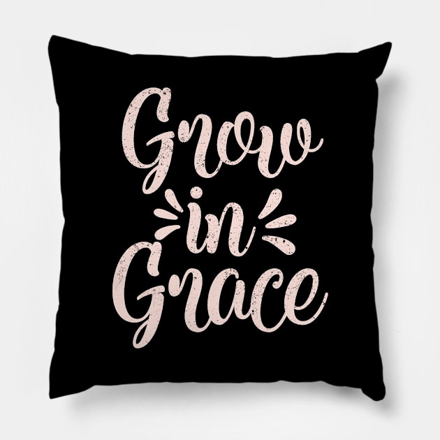 Grow in Grace Pillow by ShopBuzz