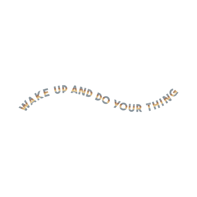 Wake Up and Do Your Thing, Positive Vintage Mental Health by The Dirty Palette