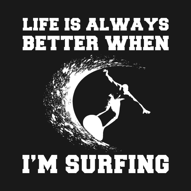 Surf's Up, Smiles On: Life's Better When I'm Surfing! by MKGift